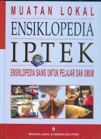 Image of MUATAN LOKAL ENSIKLOPEDIA IPTEK 6::Ensiklopedia Sains untuk Pelajar dan Umum MUATAN LOKAL & KRONOLOGI IPTEK