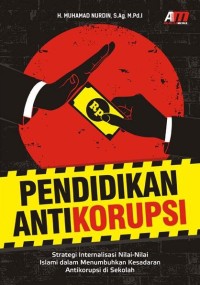 Image of Pendidikan antikorupsi : strategi internalisasi nilai-nilai Islami dalam menumbuhkan kesadaran antikorupsi