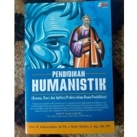 Image of Pendidikan Humanistik Konsep, Teori, dan Aplikasi Praktis dalam Dunia Pendidikan