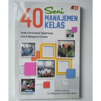 Image of 40 Seni Mananjemen Kelas: Aneka Permainan Sederhana Untuk Mengontrol Kelas