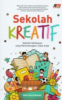 Image of Sekolah kreatif : sekolah kehidupan yang menyenangkan untuk anak