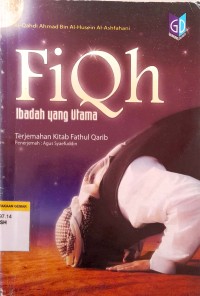 Image of Fiqih Ibadah yang Utama : Terjemahan Kitab Fathul Qarib