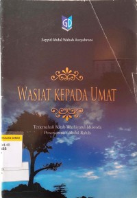 Image of Wasiat Kepada Umat : Terjemahan Kitab Washiyatul Mustofa