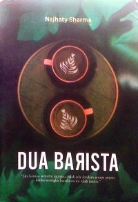 Image of Dua Barista: Jika hatimu semurni espresso, tidak ada dendam serupa ampas, ketika secangkir kepahitan ini telah tandas