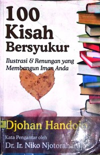 Image of 100 Kisah Bersyukur: Ilustrasi dan renungan yang membangun iman anda