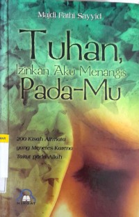 Image of Tuhan Izinkan Aku Menangis Pada-Mu : 200 kisah airmata yang menetes karena takut pada allah