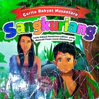 Cerita Rakyat Nusantara Sangkuriang: Cerita rakyat nusantara pilihan yang dipenuhi pesan moral didalamnya