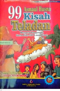 Image of 99 Asmaul Husna kisah teladan : mengenal keagungan nama Allah SWT lewat kisah