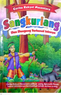 Image of Sangkuriang dan dongeng terkenal lainnya = cerita rakyat Nusantara pilihan yang dipenuhi pesan moral didalamnya bermanfaat untuk semua orang