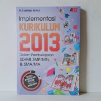 Image of Implementasi Kurikulum 2013 Dalam Pembelajaran SD/MI, SMP/MTS & SMA/MA